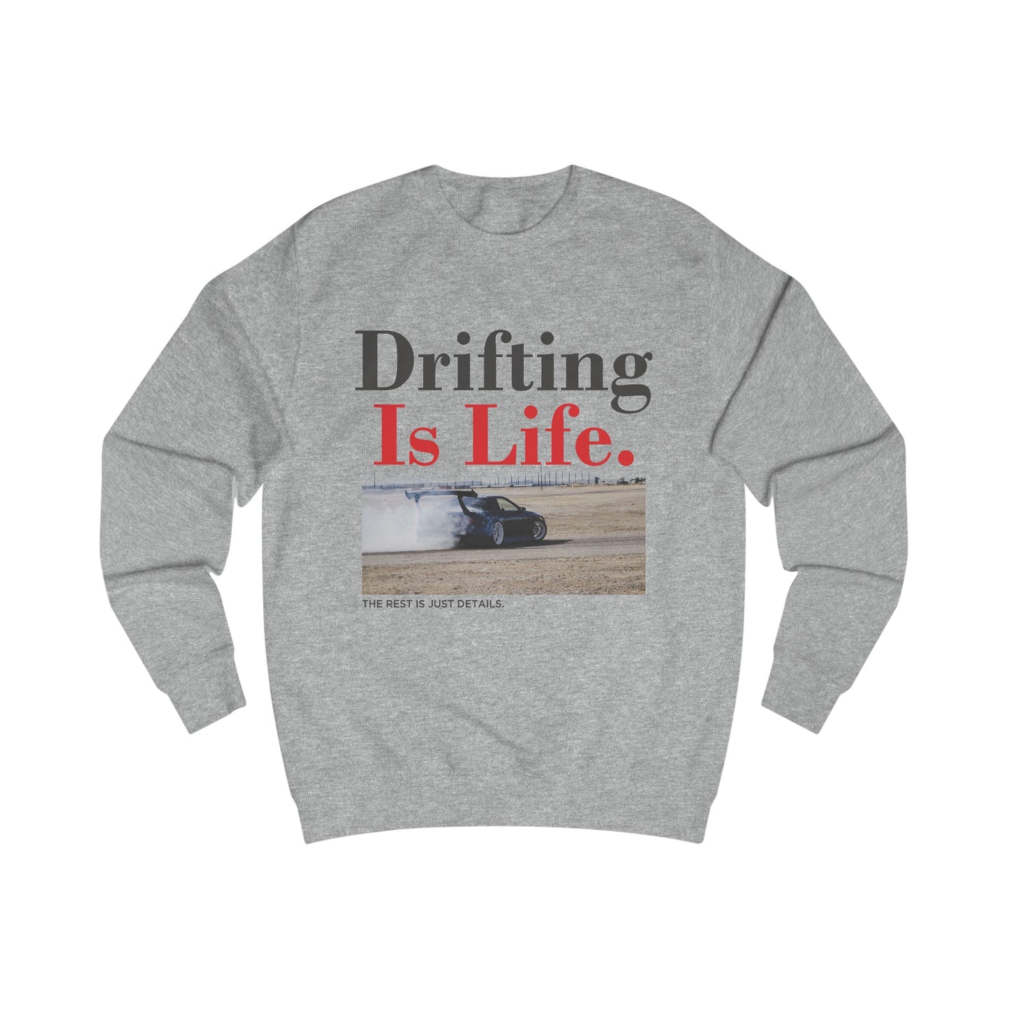 Drifting Is Life Sweatshirt