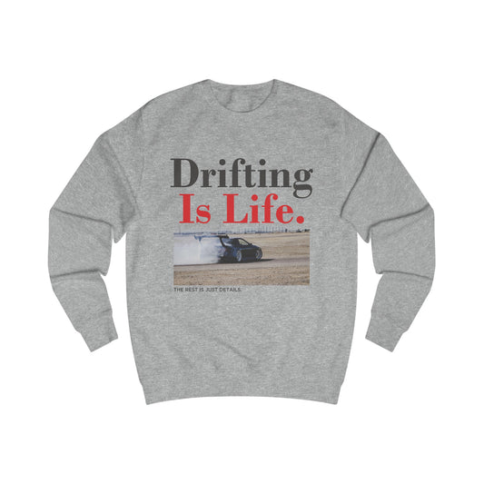 Drifting Is Life Sweatshirt